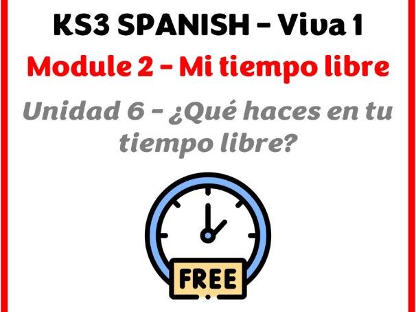 KS3 Spanish - Viva 1 - Module 2 (Mi tiempo libre) - Unit 6 (Qué haces en tu tiempo libre?)