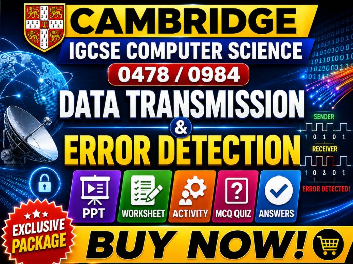 Data Transmission & Error Detection |PPT| Worksheet| Activity|MCQ Quiz|Answers|Cambridge 0478 / 0984