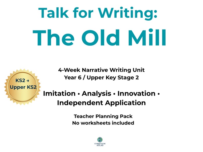 Talk for Writing: The Old Mill – 4-Week Narrative Writing Unit (Year 6 / Upper KS2)