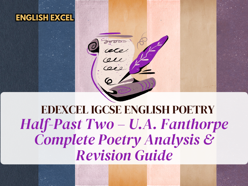 IGCSE English literature Half-Past Two – U.A. Fanthorpe Complete Poetry Analysis and Revision Guide