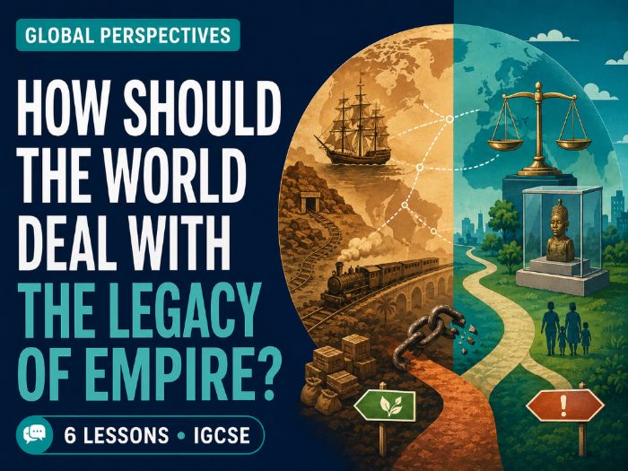 Global Perspectives: The Legacy of Empire. Full unit, 6 lessons.