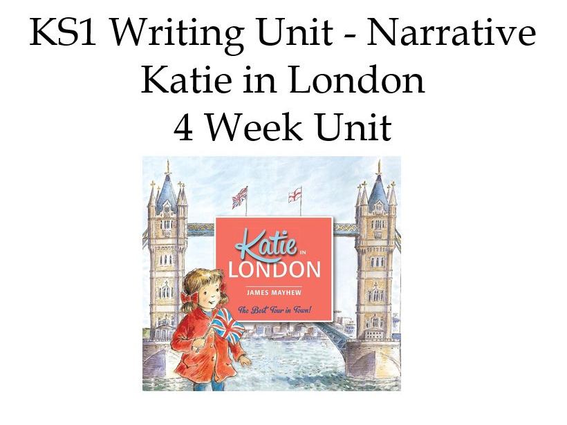 KS1 Writing Unit - Narrative - Katie in London - 4 Week Unit
