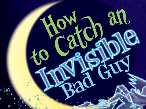 How to Catch an Invisible Bad Guy by Alice Walstead & Andy Elkerton Activity Kit