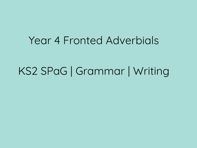Year 4 Fronted Adverbials PPT, Worksheets & Poster KS2 SPaG Pack
