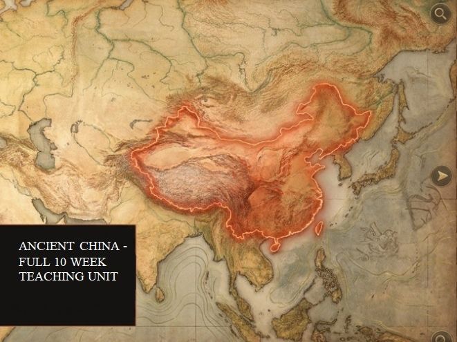 Ancient China – Yr 7 History Full Teaching Unit (10 Weeks) Lessons & Activities