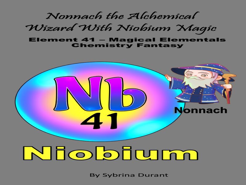 Nonnach The Alchemical Wizard With Niobium Magic: Element 41 Ebook+Lesson
