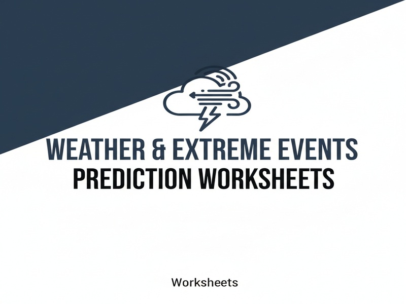 Weather & Extreme Events Prediction Worksheets