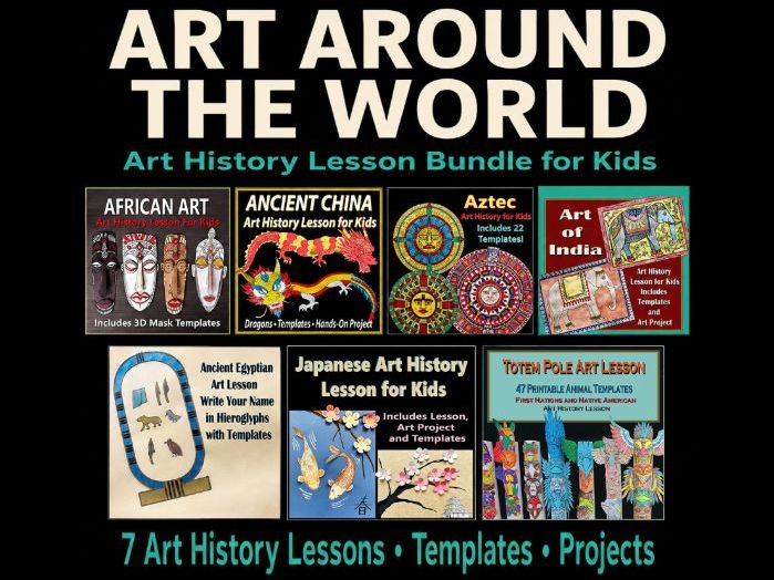 Art Around the World Bundle - 7 Art History Lessons & Creative Projects