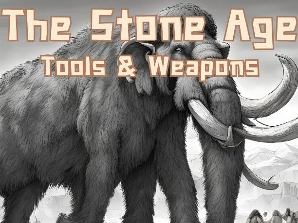 Stone Age Tools & Weapons