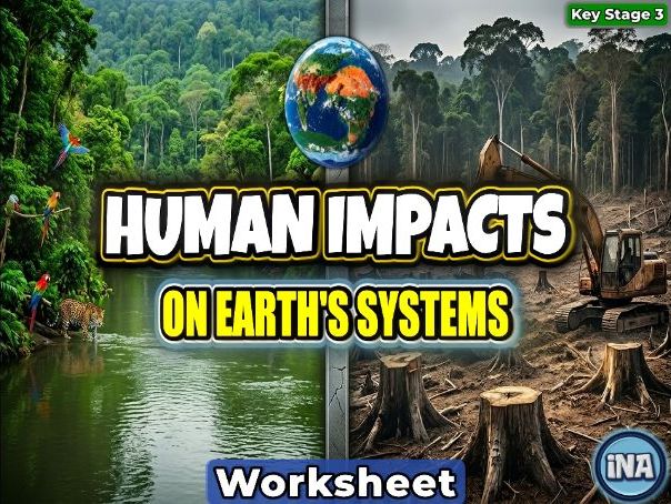 Human Impacts on Earth's Systems - KS3 Geography Worksheet
