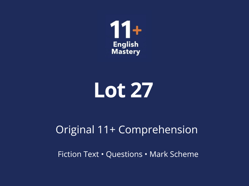11+ Comprehension Paper - Lot 27 (Fiction, Y5-6)