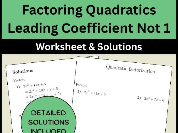 Factoring Quadratics Leading Coefficient Not 1 Worksheet & Solutions