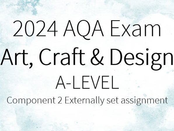 AQA A-Level Art, Craft & Design (Component 2) 2024