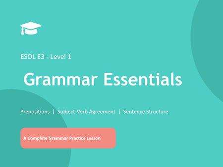 ESOL E3–L1 Grammar Essentials: Prepositions, Subject‑Verb Agreement & Sentence Structure Lesson + Wo