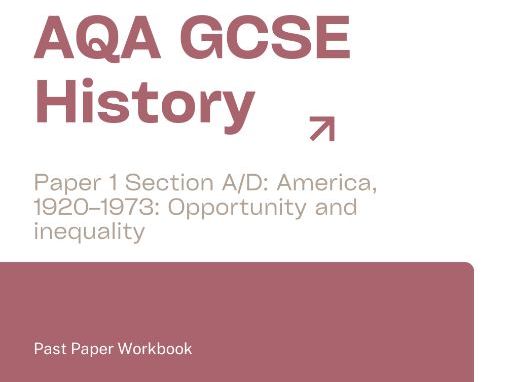 AQA GCSE America, 1920–1973: Opportunity and inequality History Past Paper Workbook