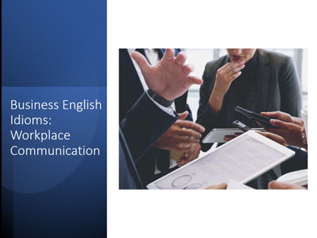 Business English Idioms: Workplace Communication Lesson for ESOL Entry 3–Level 2 + Worksheet & Lesso
