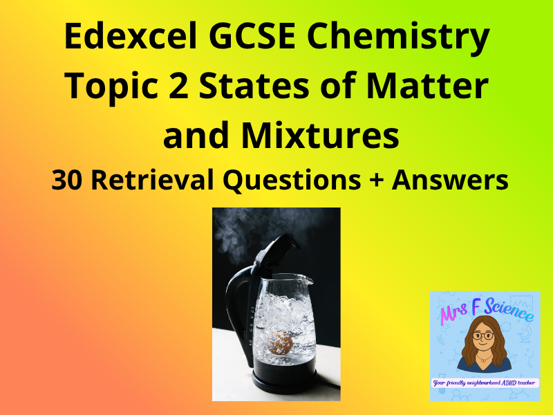 Edexcel GCSE Chemistry States of Matter & Mixtures – 30 Retrieval Questions