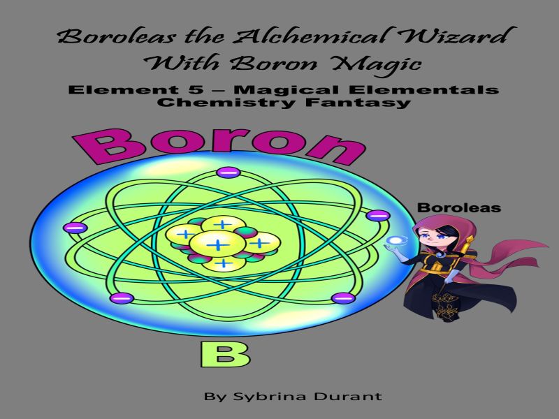 Boroleas The Alchemical Wizard With Boron Magic : Element 5 Ebook + Lesson Plan