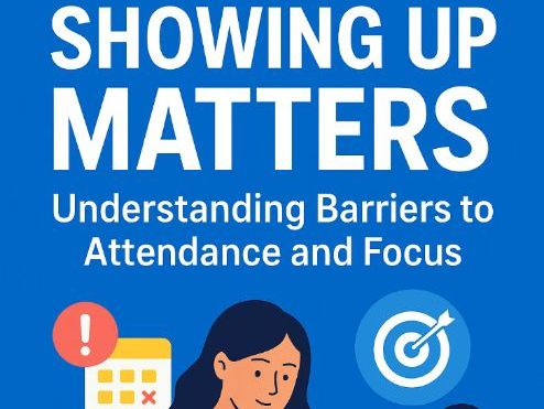 Showing Up Matters: Understanding Barriers to Attendance and Focus