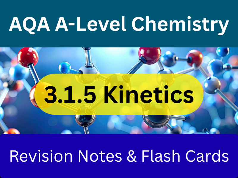 AQA A-Level Chemistry - Kinetics 3.1.5 | Revision Notes + Flashcards