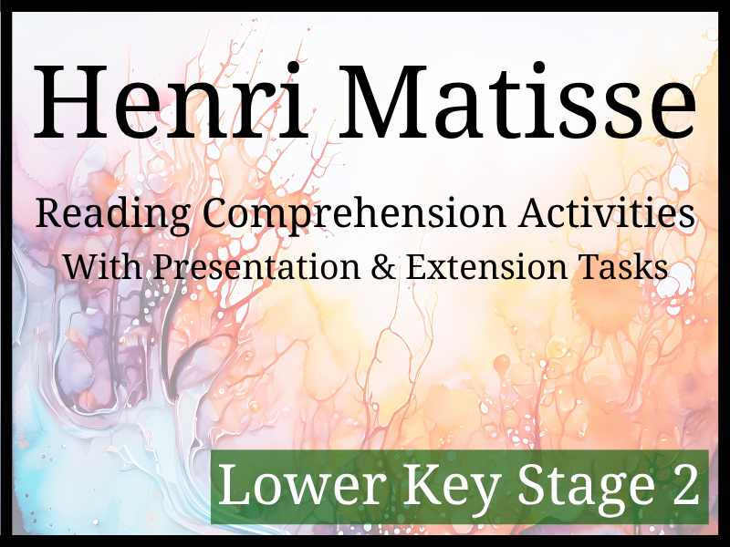 Henri Matisse Reading Comprehension Activities | Year 3 & Year 4 | LKS2