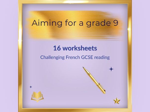 Aiming for a grade 9 – 16 challenging worksheets - GCSE French