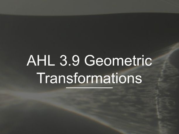 IB Math AI AHL 3.9 - Geometric Transformations