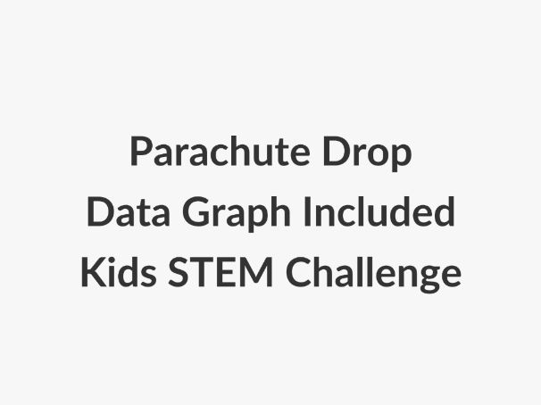 Parachute Drop STEM Challenge