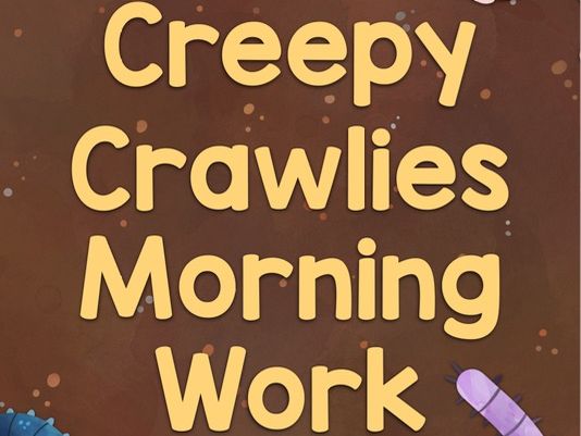 Creepy Crawlings Morning Work