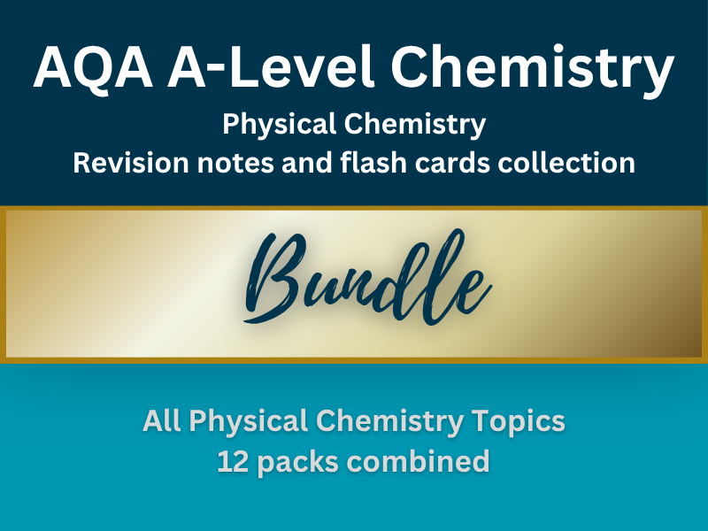 A-Level - Physical Chemistry - Revision Notes and Flash cards Collections
