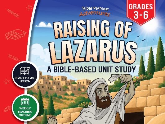Unit Study | Raising of Lazarus (Grades 3-6)