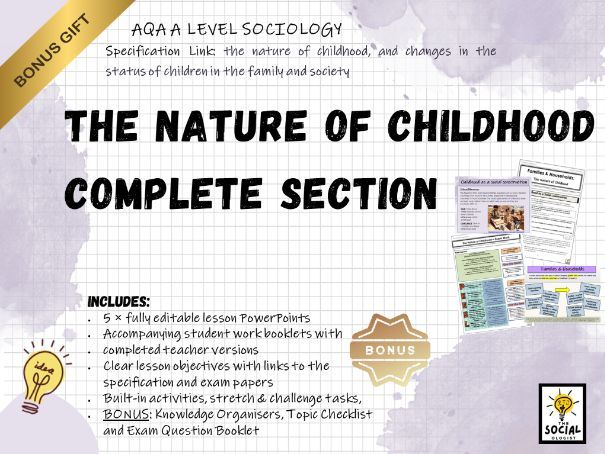AQA A level Sociology - Families & Households - Nature of Childhood - Complete section - Bonus