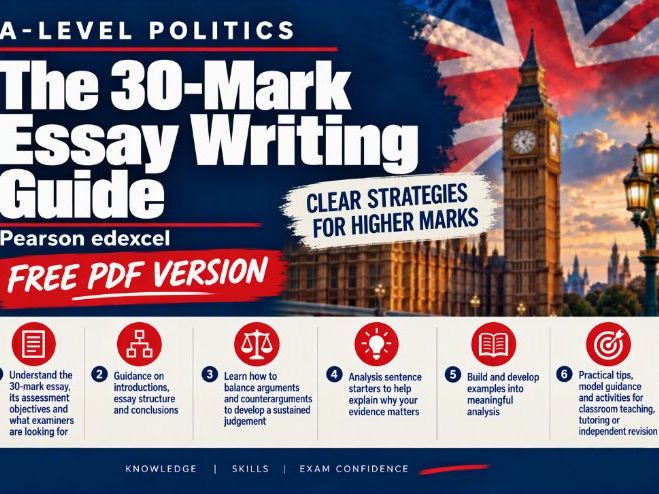 Pearson Edexcel A Level Politics: The 30-Mark Essay Writing Guide  - FREE