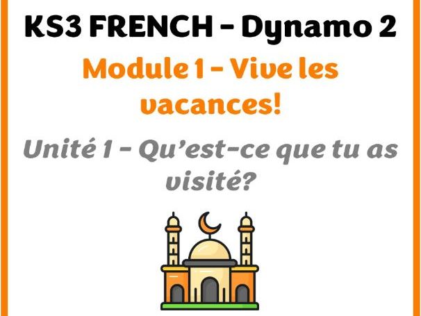 KS3 French - Dynamo 2 (vert) - Module 1 (Vive les vacances!) - Unit 1 (Qu'est-ce que tu as visité)