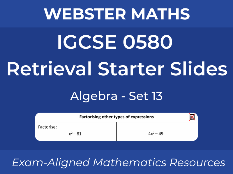IGCSE 0580 Algebra – Retrieval Starter Slides – Set 13