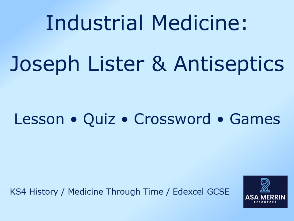 GCSE Medicine Through Time | Industrial | Lister & Antiseptics Bundle | Lesson, Quiz, Crossword & Games