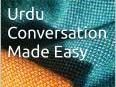 Urdu Conversation Made Easy
