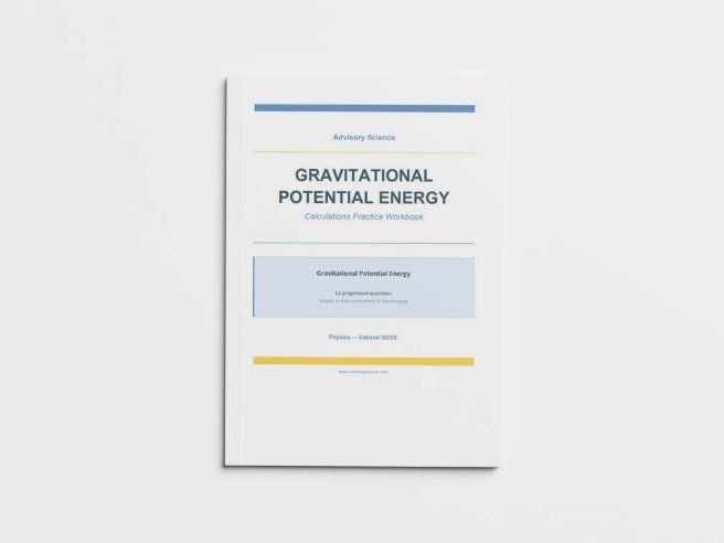 Gravitational Potential Energy - Edexcel GCSE Physics Calculation Practice Book