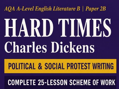 AQA A-Level English Literature B: Hard Times (Dickens) Protest Writing Complete Scheme of Work