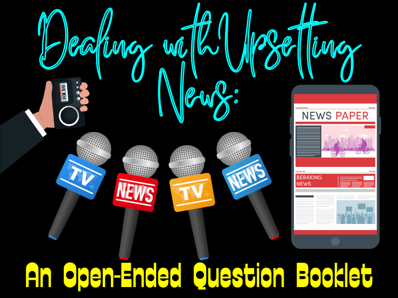 Current Affairs and Big Feelings: A Question Booklet for Upsetting News