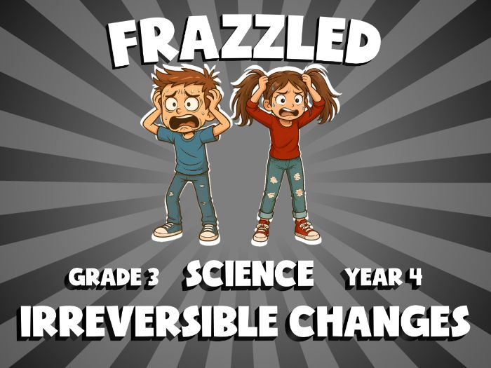 Irreversible Changes FRAZZLED Science Game | No-Prep Year 4 Review Activity