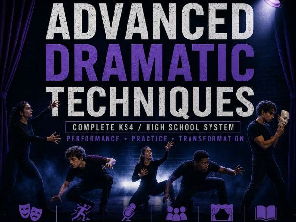 Advanced Dramatic Techniques – COMPLETE KS4 / High School System