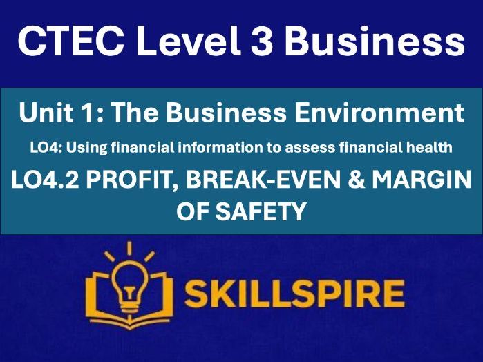 CTEC Level 3 Business – Unit 1 LO4.2 | Break-even & Margin of Safety | 3 PowerPoints & Worksheets