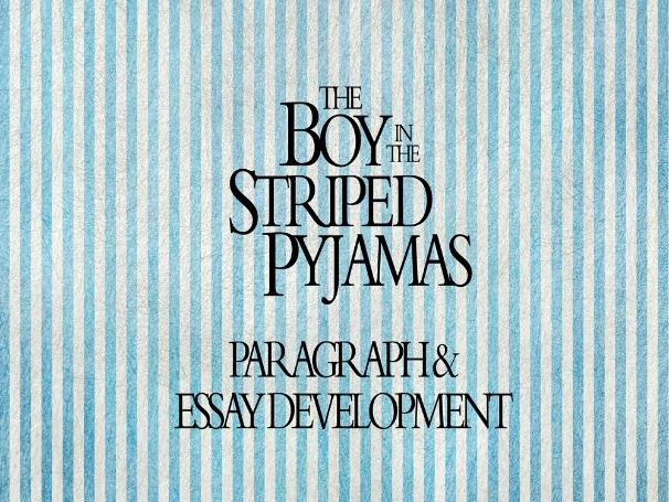 Paragraph and Essay Development for The Boy in the Striped Pyjamas - Literary Module