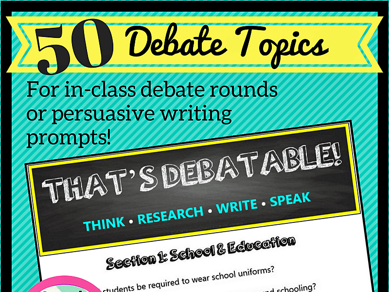 50 Debate Topics: Think, Research, Write, Speak Persuasively!