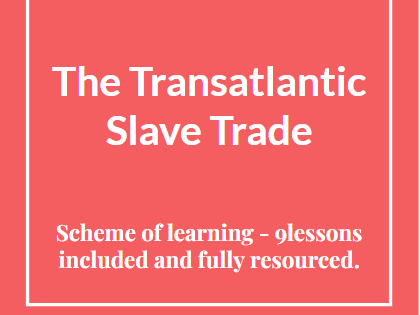 The Transatlantic Slave Trade - Year 8 scheme of learning