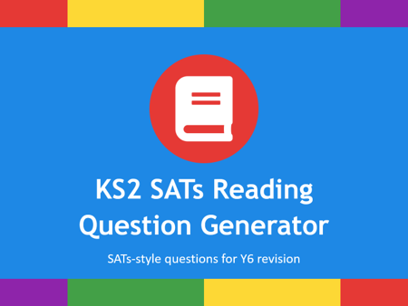 KS2 SATs Reading Question Generator (Year 6): Content Domains, 3‑Mark Questions, Text Types & Model