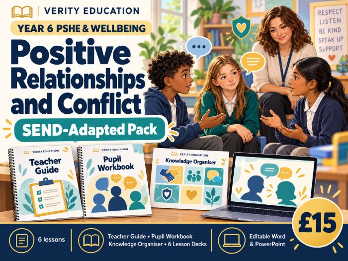 Year 6 PSHE & Wellbeing: Positive Relationships and Conflict — SEND-Adapted Pack