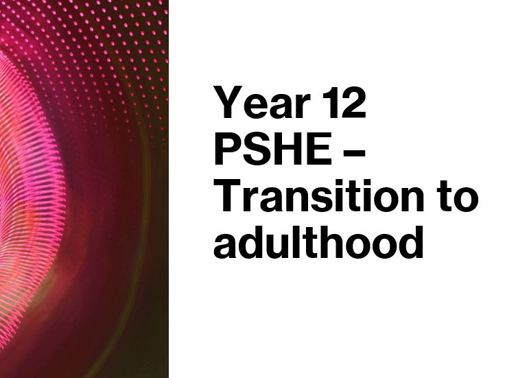 Year 12 PSHE: Transition to Adulthood Pack