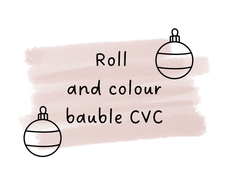 Bauble roll and colour CVC
